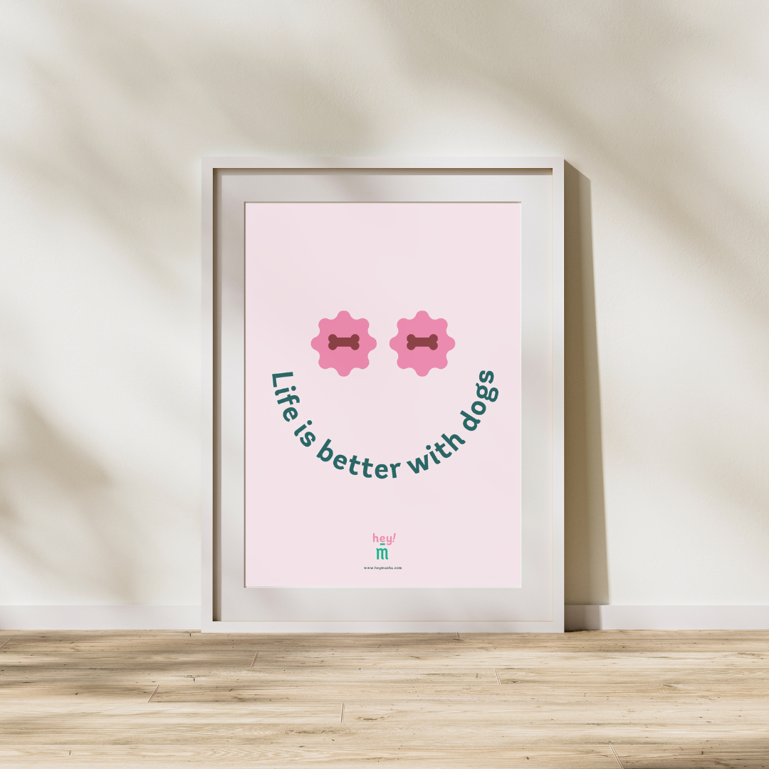 Print - Life is better with dogs