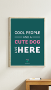 Print - Cool people and a cute dog live here