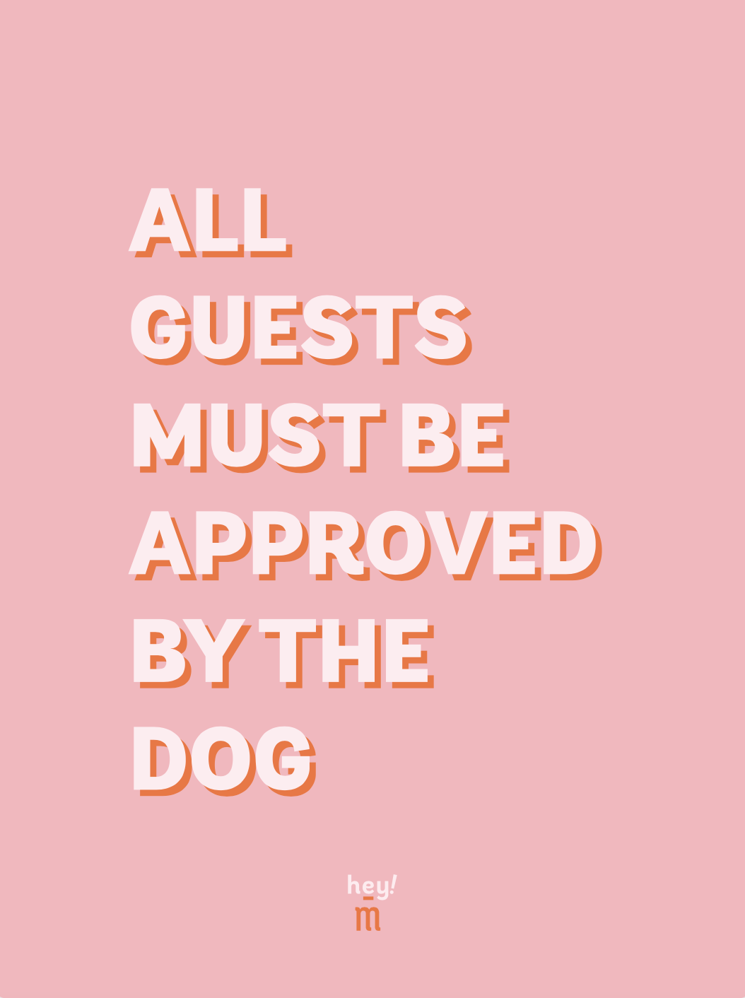 Print - All guests must be approved by the dog