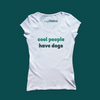 Camiseta Mujer - cool people have dogs / verde oscuro y verde claro